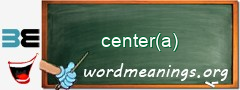 WordMeaning blackboard for center(a)